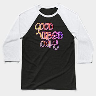 Good Vibes Only Baseball T-Shirt